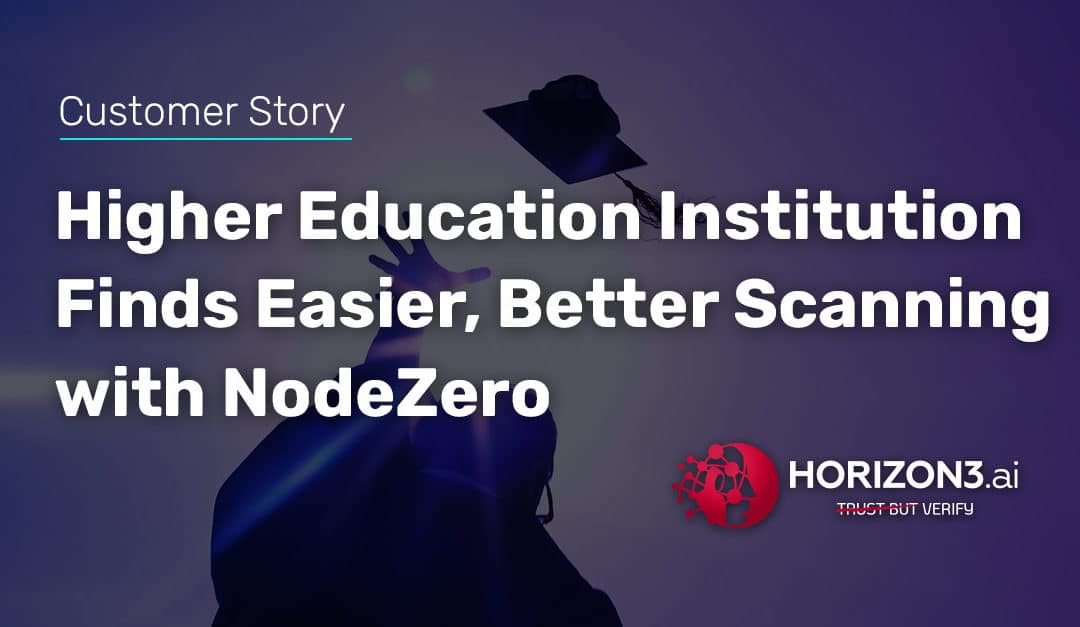 Higher Education Institution Finds a Real Look at Vulnerabilities and Exploits with NodeZero
