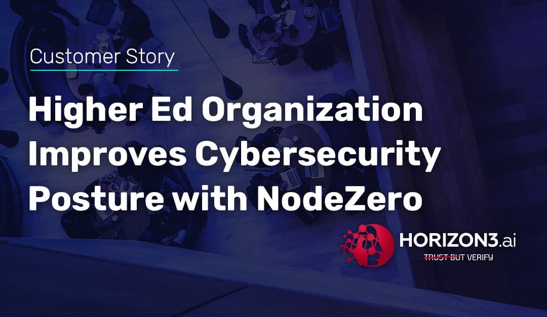 Higher Education Organization Improves Cybersecurity Posture with NodeZero