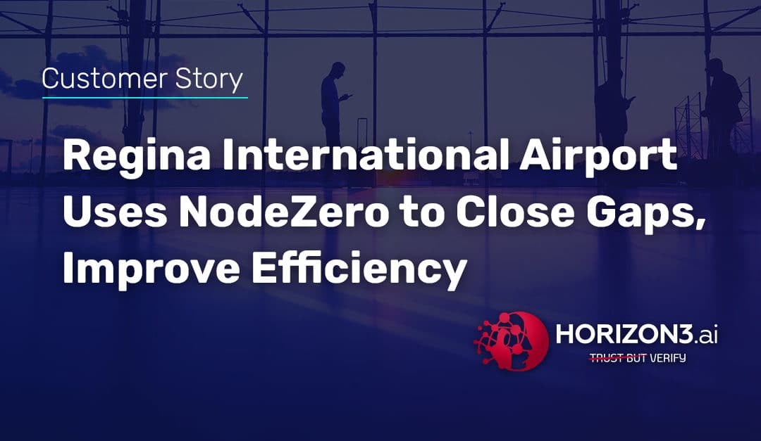 Regina International Airport Uses NodeZero to Close Gaps, Improve Efficiency